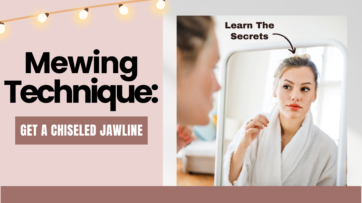 Everything You Need to Know about Mewing, Jawline Exercises